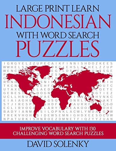 Large Print Learn Indonesian with Word Search Puzzles Learn Indonesian Language Vocabulary with Challenging Easy to Read Word Find Puzzles