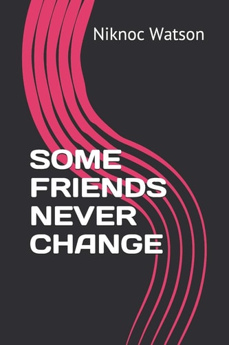 Some Friends Never Change
