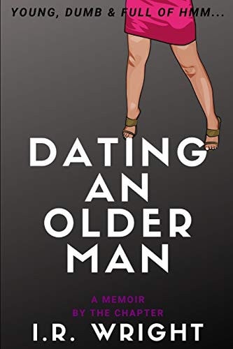 Dating an Older Man | Young, Dumb and Full of Hmm... A Memoir, by the Chapter