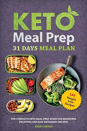 Keto Meal Prep 31 Days Meal Plan, The Complete Keto Meal Prep Guide For Beginners. Delicious and Easy Ketogenic Recipes.