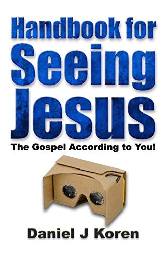 Handbook for Seeing Jesus The Gospel According to You