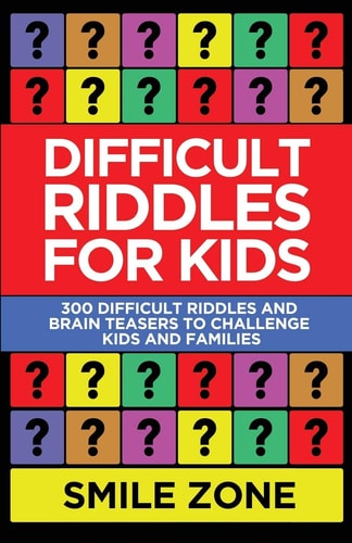 Difficult Riddles For Kids 300 Difficult Riddles and Brain Teasers to Challenge Kids and Families