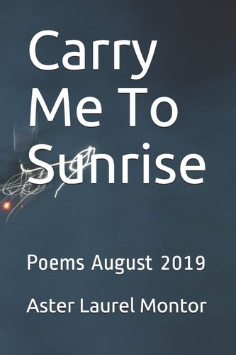 Carry Me To Sunrise Poems August 2019