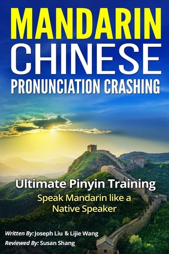 Mandarin Chinese Pronunciation Crashing Ultimate Pinyin Training--Speaking Mandarin Like a Native Speaker