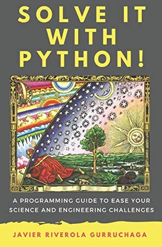 Solve It with PYTHON ! A Programming Guide to Ease Your Science and Engineering Challenges