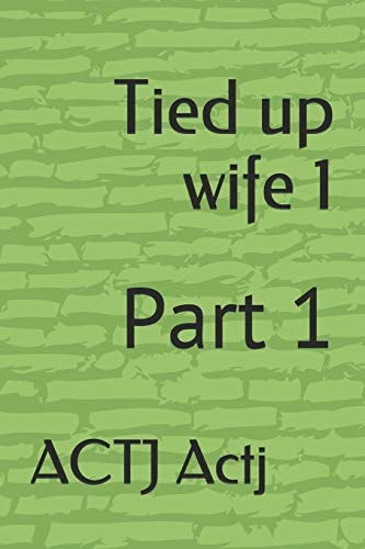 Tied Up Wife 1 Part 1