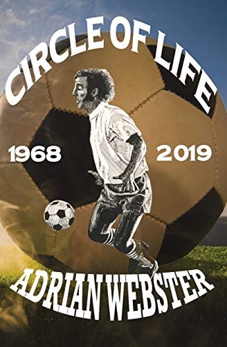 Circle of Life 1968-2019 A Life, a Career, a Passion from Former Seattle Sounders Team Captain