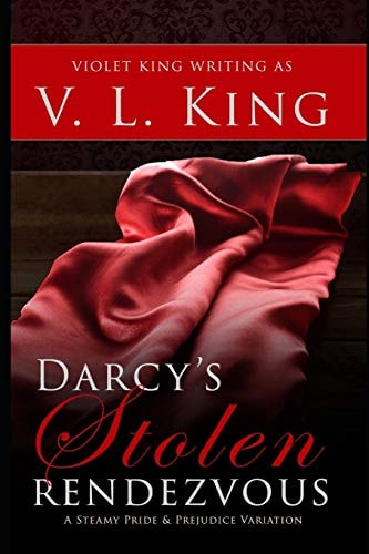 Darcy's Stolen Rendezvous A Steamy Pride and Prejudice Variation