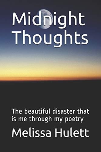 Midnight Thoughts The Beautiful Disaster That Is Me Through My Poetry