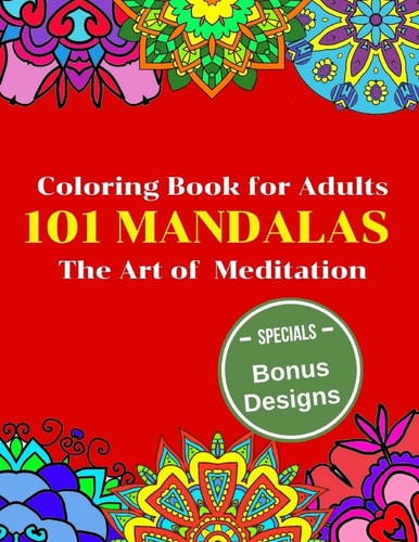 101 Mandalas Coloring Book for Adults The Art of Meditation