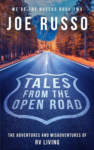 Tales From the Open Road The Adventures and Misadventures of RV Living