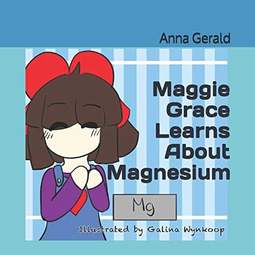 Maggie Grace Learns about Magnesium
