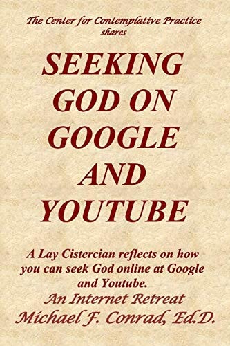 Seeking God on Google and Youtube A Lay Cistercian Reflects on How You Can Seek God Online at Google and Youtube