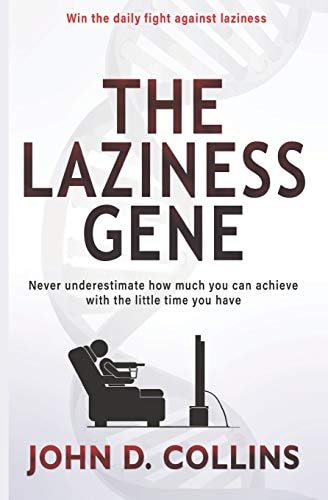 The Laziness Gene A Guide to Overcoming Laziness Through Conscious Decision Making