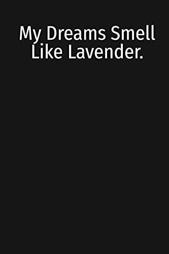 My Dreams Smell Like Lavender. Pocket Guide Essential Oil Blends Handbook Guide