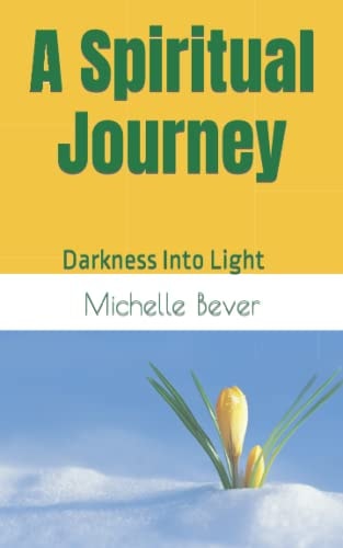 A Spiritual Journey Darkness Into Light