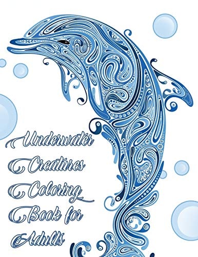 Underwater Creatures Coloring Book for Adults - Ocean and Sea Life Animal Coloring Book for Adults Sea Life Adult Coloring Book