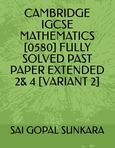 Cambridge Igcse Mathematics [0580] Fully Solved Past Paper Extended 2& 4 [variant 2]