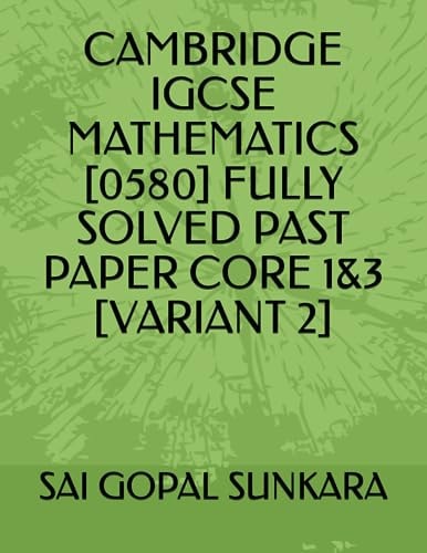 Cambridge Igcse Mathematics [0580] Fully Solved Past Paper Core 1&3 [variant 2]