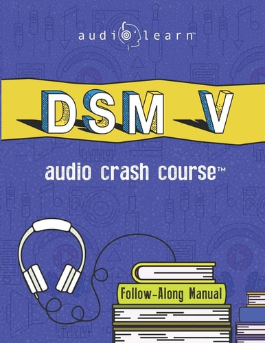DSM V Audio Crash Course Complete Review of the Diagnostic and Statistical Manual of Mental Disorders, 5th Edition (DSM-5)