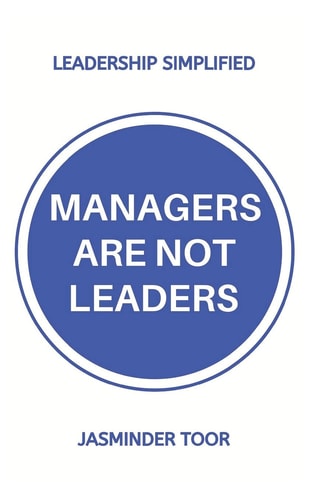 Managers Are Not Leaders Leadership Simplified