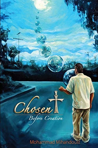 Chosen Before Creation Encounters with God - From Islam to Christianity
