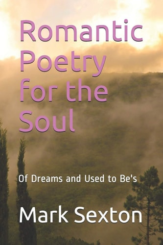 Romantic Poetry for the Soul Of Dreams and Used to Be's