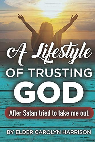 A Lifestyle Of Trusting GOD After Satan Tried to Take Me Out