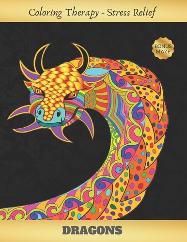 Dragons Adult Coloring Book | Art Therapy | Stress Relieving Animal Design | Reduce Anxiety and Increase Self-Esteem | Creative Birthday Or Christmas Gift