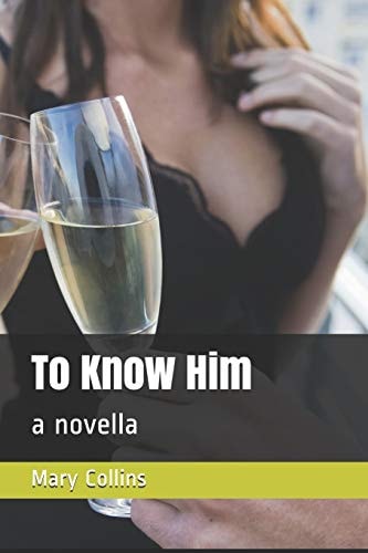 To Know Him A Novel