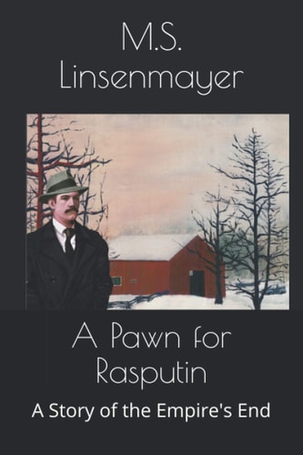 A Pawn for Rasputin A Story of the Empire's End