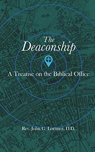 The Deaconship A Treatise on the Biblical Office