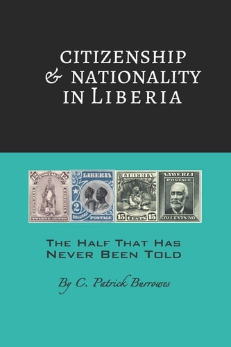 Citizenship & Nationality in Liberia The Half that Has Never Been Told