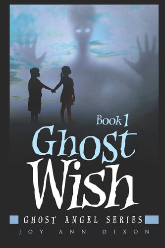 Ghost Wish Ghost Angel Series, Book 1