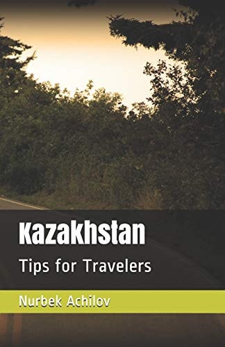 Kazakhstan Tips for Travelers