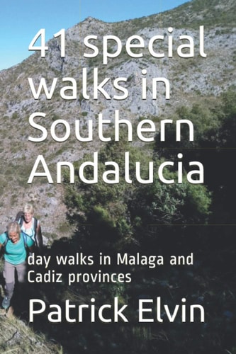 41 Special Walks in Southern Andalucia Day Walks in Malaga and Cadiz Provinces