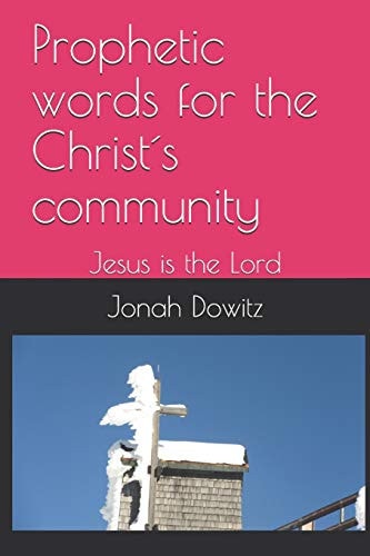Prohetic Words for the Christ ́s Community Jesus Is the Lord