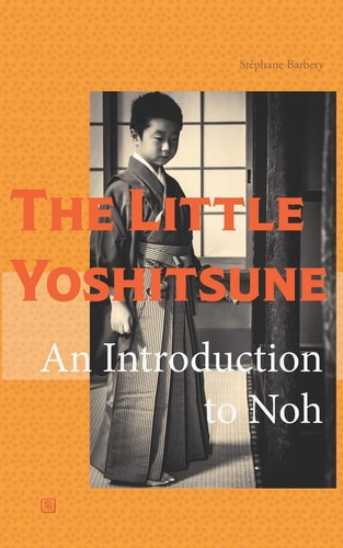 The Little Yoshitsune An Introduction to Noh