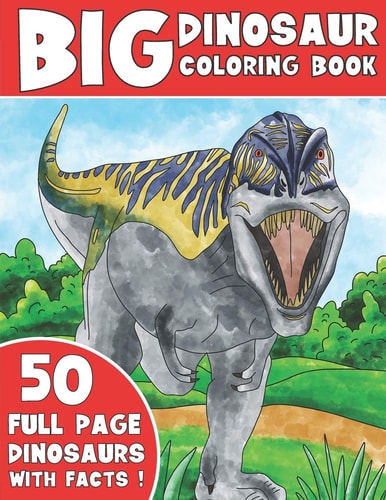 The Big Dinosaur Coloring Book Jumbo Kids Coloring Book With Dinosaur Facts