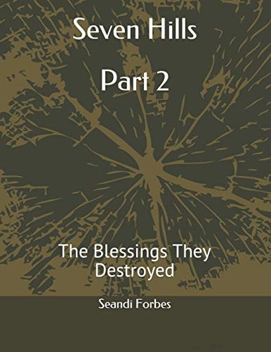 Seven Hills Part 2 The Blessings They Destroyed