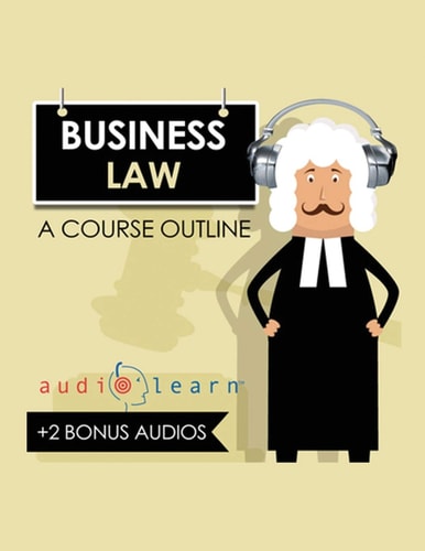 Business Law AudioLearn A Course Outline