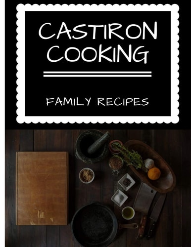CastIron Cooking Family Recipes