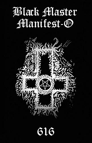 Black Master Manifest-O The Black Master Manifest-O Seeks to Re-manifest The Black Tradition, the Darker Side of the Various Right Hand Paths, to Re-establish a Dynamic Equilibrium.