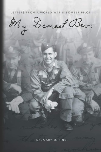 My Dearest Bev Letters from a B24 Liberator Pilot Lt. Ralph I Fine
