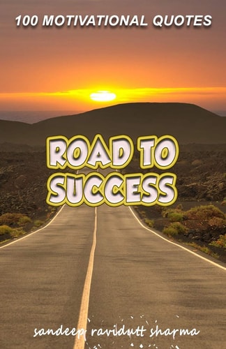 Road To Success 100 Motivational Quotes