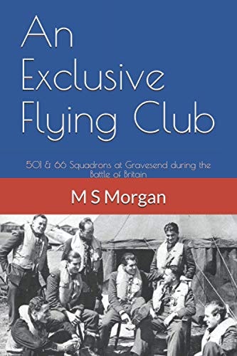 An Exclusive Flying Club 501 and 66 Squadrons at Gravesend During the Battle of Britain