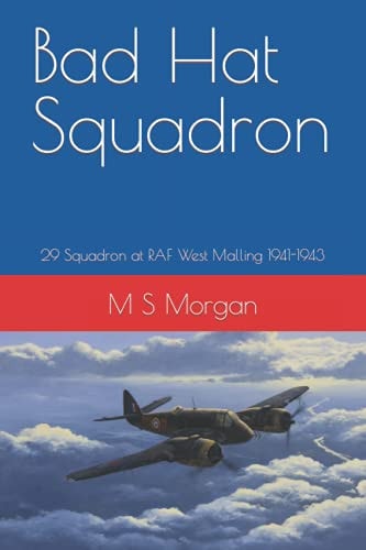 Bad Hat Squadron: 29 Squadron at RAF West Malling 1941-1943 (RAF airfield diaries)