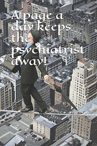 A Page a Day Keeps the Psychiatrist Away!