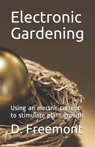 Electronic Gardening Using an Electric Current to Stimulate Plant Growth
