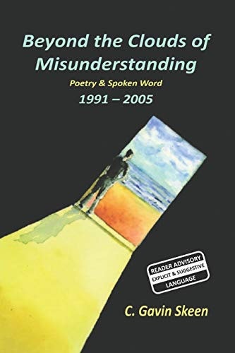 Beyond the Clouds of Misunderstanding Poetry and Spoken Word 1991 - 2005